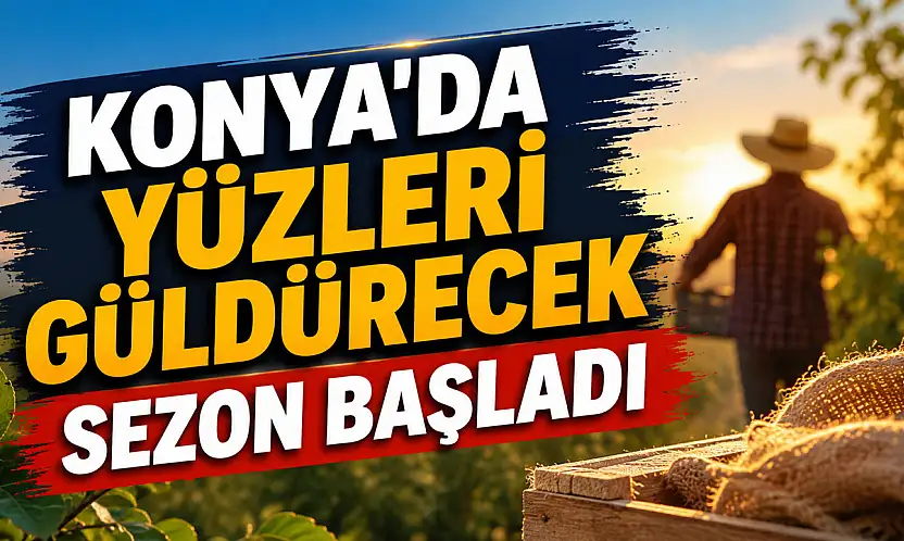 Konya'da yüzleri güldürecek sezon başladı