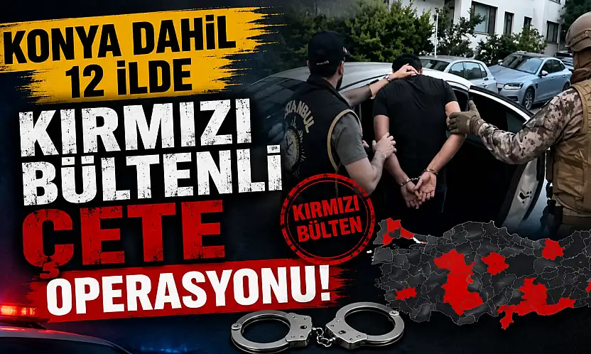 Konya dahil 12 ilde şafak operasyonu!