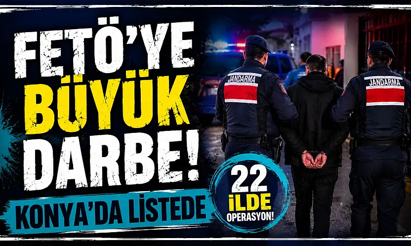 Konya dahil 22 ilde FETÖ'ye büyük darbe!