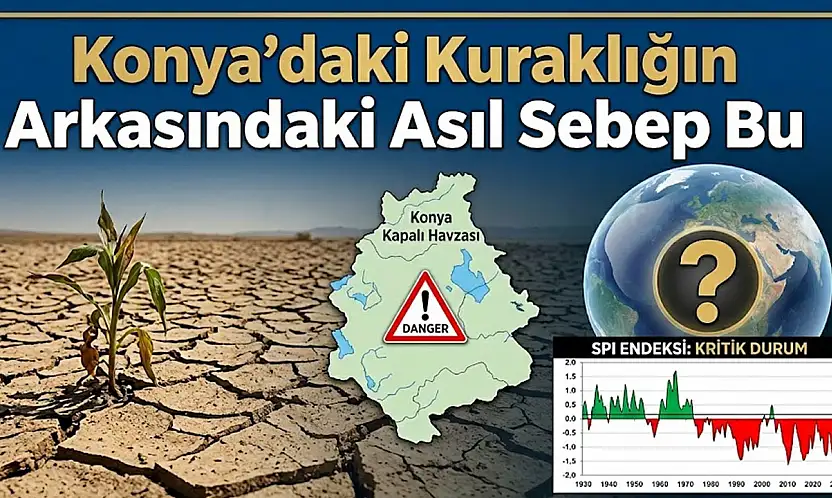 Konya'daki kuraklığın arkasındaki asıl sebep bu!