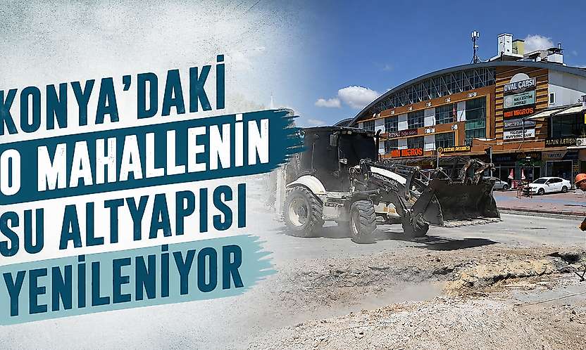 Konya'daki o mahallenin su altyapısı yenileniyor