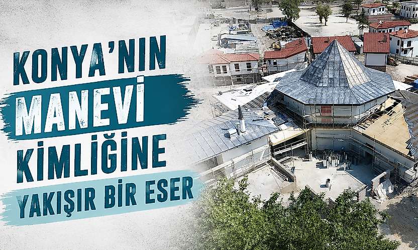 Konya'daki simge yapının inşatında sona doğru
