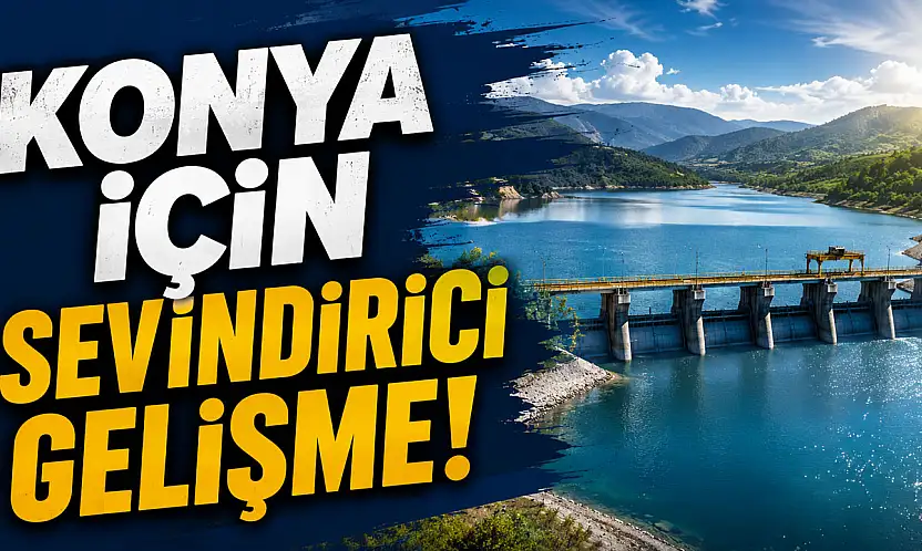 Konya için sevindirici gelişme!