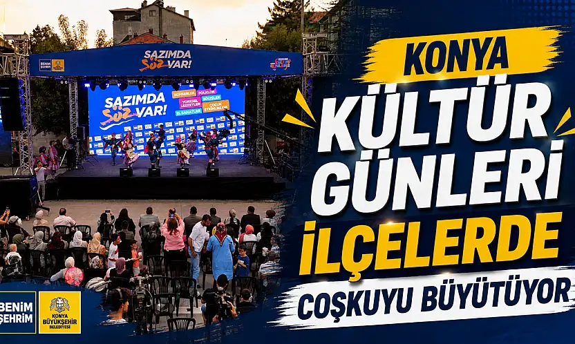 Konya Kültür Günleri ilçelerde coşkuyu büyütüyor