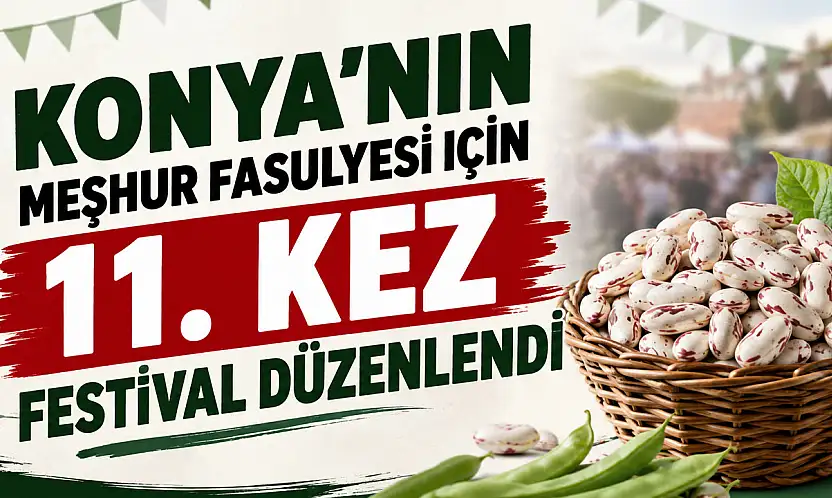 Konya'nın meşhur fasulyesi için 11. kez festival düzenlendi
