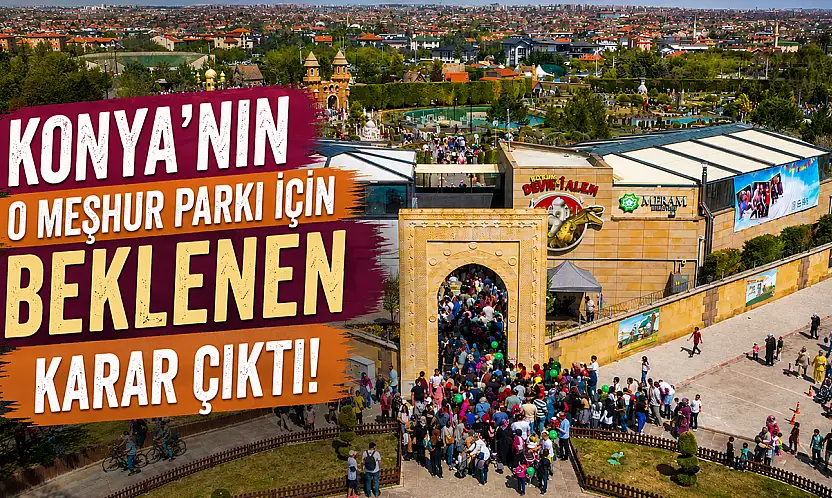 Konya'nın o meşhur parkı için beklenen karar çıktı!