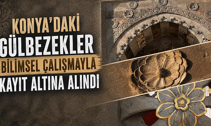 Konya'nın tarihi 'Gülbezek'leri kayıt altına alındı