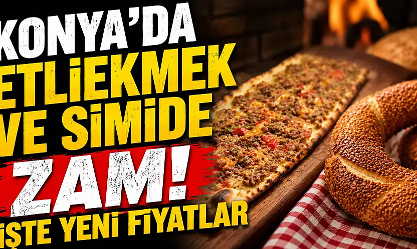Konya'nın vazgeçilmez lezzetlerine zam geldi