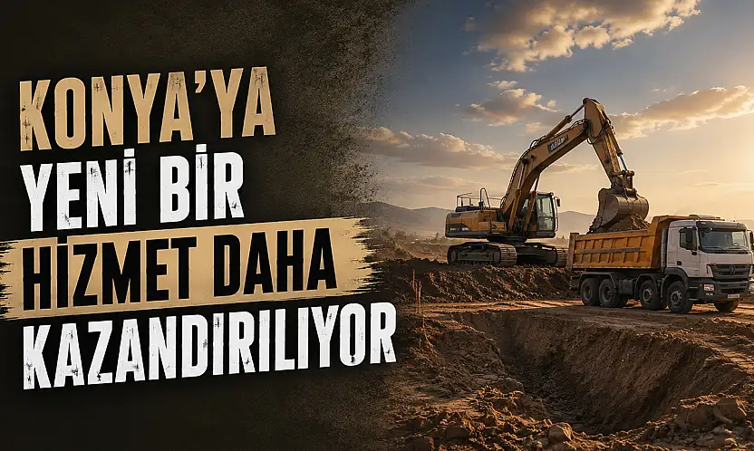 Konya'ya yeni bir hizmet daha kazandırılıyor