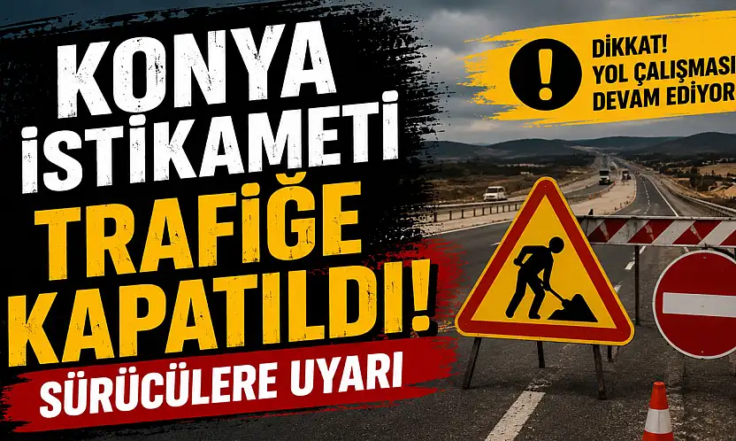 Konya yolunda çalışma var! Ulaşım iki yönlü sağlanıyor