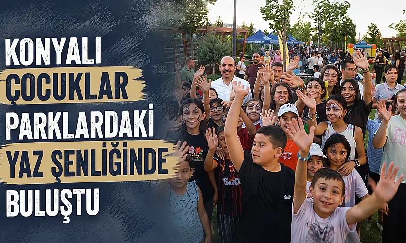 Konyalı çocuklar parklardaki yaz şenliğinde buluştu
