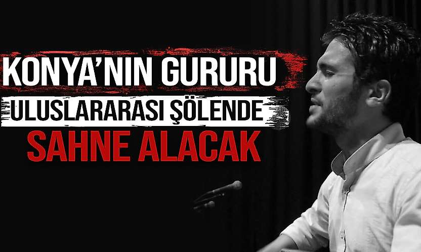 Konyalı Yağız Ozan uluslararası şölende sahne alacak
