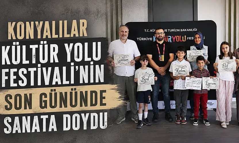 Konyalılar Kültür Yolu Festivali'nin son gününde sanata doydu