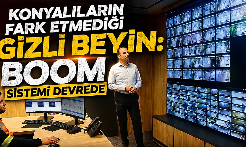 Konyalıların fark etmediği gizli beyin: BOOM sistemi devrede