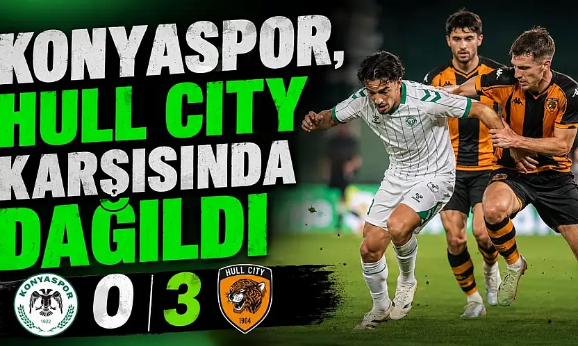 Konyaspor, Hull City karşısında dağıldı