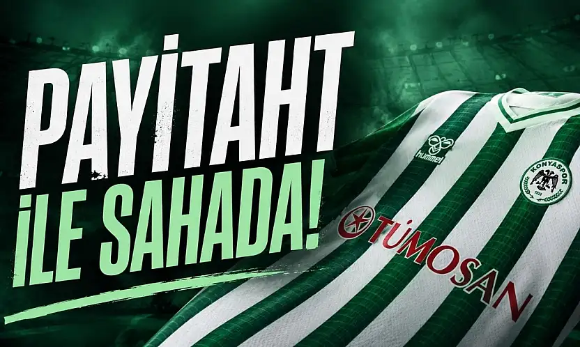 Konyaspor maça Payitaht ile çıkacak