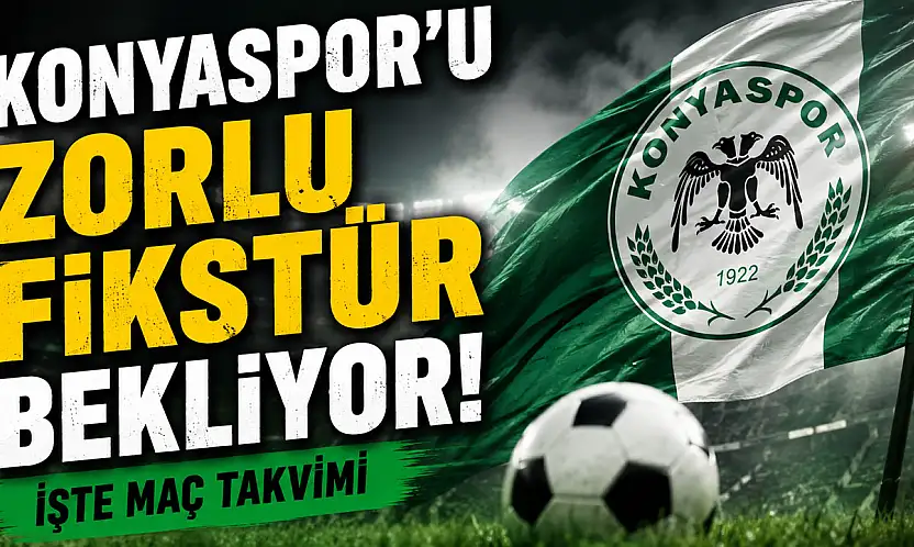 Konyaspor'u zorlu fikstür bekliyor! İşte maç takvimi