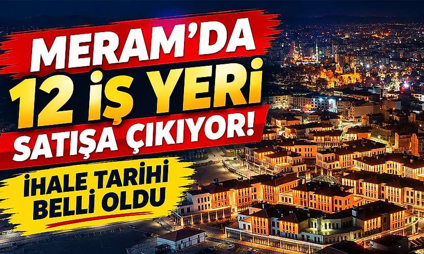 Meram'da 12 iş yeri satışa çıkıyor! İhale tarihi belli oldu