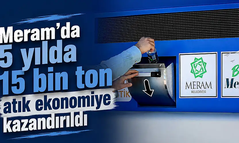 Meram'da 5 yılda 15 bin ton atık ekonomiye kazandırıldı
