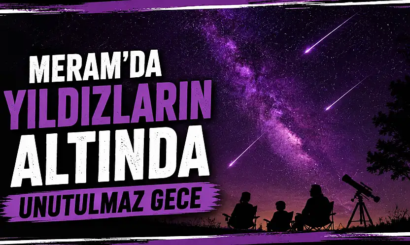 Meram'da yıldızların altında unutulmaz gece yaşandı