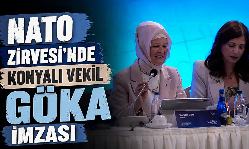 NATO Zirvesi'nde Konyalı Vekil Göka imzası