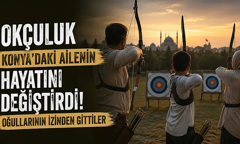 Okçuluk Konya'daki ailenin hayatını değiştirdi! Oğullarının izinden gittiler