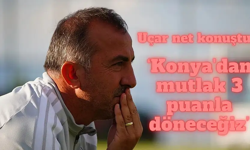 Recep Uçar, Konyaspor hedefini açıkladı