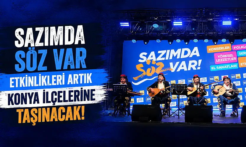 Sazımda Söz Var etkinlikleri artık Konya ilçelerine taşınacak!