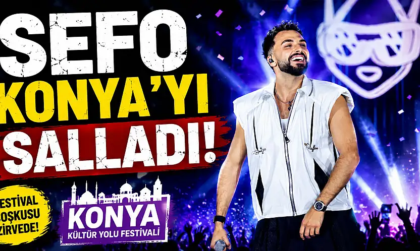 Sefo Konya'yı salladı!