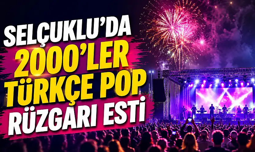 Selçuklu'da 2000'ler Türkçe Pop rüzgarı esti