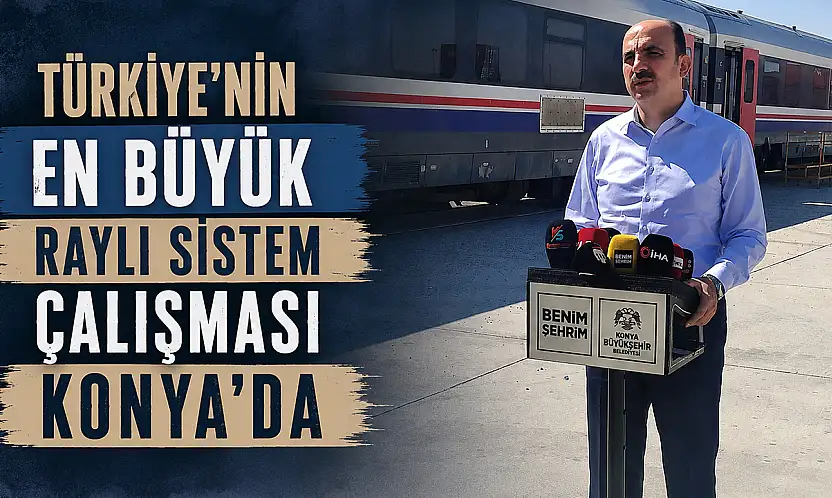 Türkiye'nin en büyük raylı sistem çalışması Konya'da
